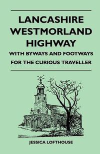 Cover image for Lancashire Westmorland Highway - With Byways and Footways for the Curious Traveller