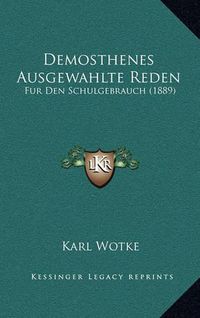 Cover image for Demosthenes Ausgewahlte Reden: Fur Den Schulgebrauch (1889)