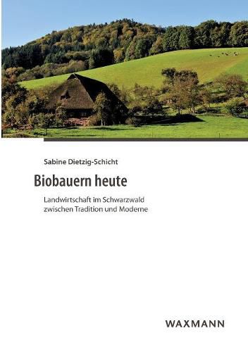 Cover image for Biobauern heute: Landwirtschaft im Schwarzwald zwischen Tradition und Moderne