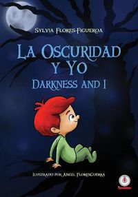 Cover image for La oscuridad y yo: Darkness and I