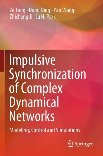 Cover image for Impulsive Synchronization of Complex Dynamical Networks: Modeling, Control and Simulations