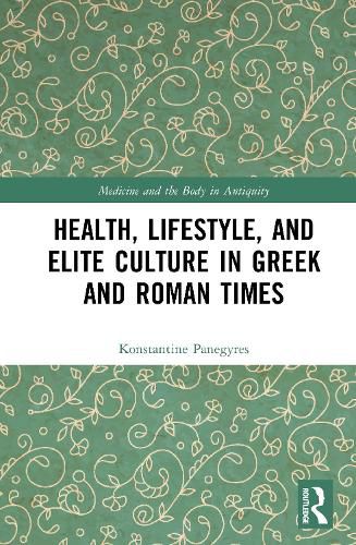 Cover image for Health, Lifestyle, and Elite Culture in Greek and Roman Times