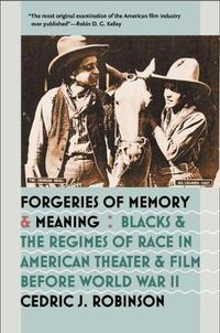 Cover image for Forgeries of Memory and Meaning: Blacks and the Regimes of Race in American Theater and Film before World War II