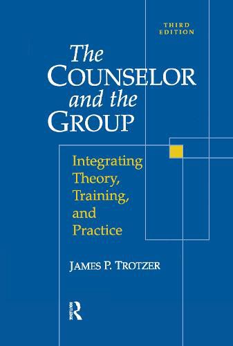 Cover image for Counselor and The Group: Integrating Theory, Training, and Practice