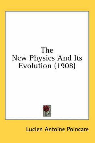 Cover image for The New Physics and Its Evolution (1908)