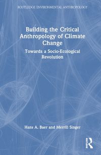 Cover image for Building the Critical Anthropology of Climate Change