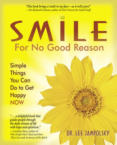 Cover image for Smile for No Good Reason: Simple Things You Can Do to Get Happy Now