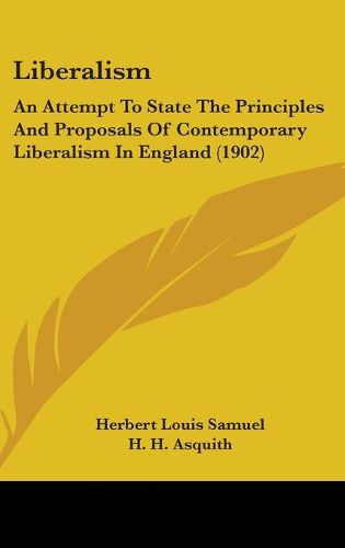 Cover image for Liberalism: An Attempt to State the Principles and Proposals of Contemporary Liberalism in England (1902)