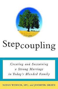 Cover image for Stepcoupling: Creating and Sustaining a Strong Marriage in Today's Blended Family