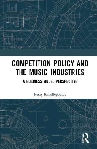 Cover image for Competition Policy and the Music Industries