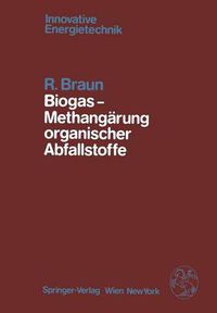 Cover image for Biogas -- Methangarung Organischer Abfallstoffe: Grundlagen Und Anwendungsbeispiele