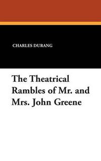 Cover image for The Theatrical Rambles of Mr. and Mrs. John Greene