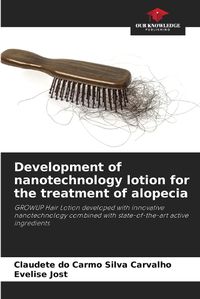 Cover image for Development of nanotechnology lotion for the treatment of alopecia