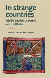 Cover image for In Strange Countries: Middle English Literature and Its Afterlife: Essays in Memory of J. J. Anderson
