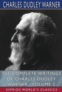 Cover image for The Complete Writings of Charles Dudley Warner - Volume 2 (Esprios Classics)