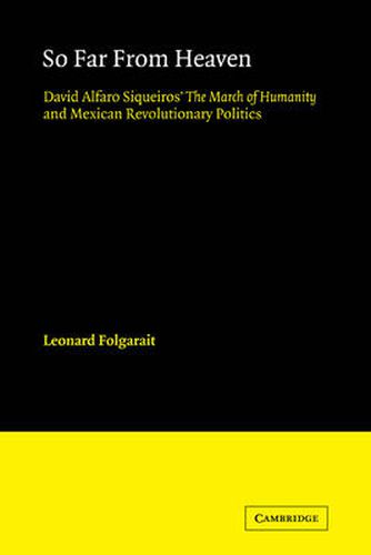 So Far from Heaven: David Alfaro Siqueiros' The March of Humanity and Mexican Revolutionary Politics