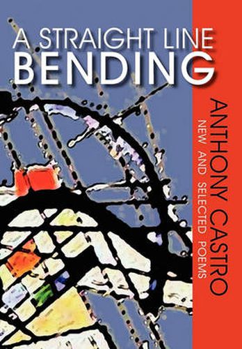 Cover image for A Straight Line Bending, New and Selected Poems