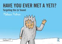 Cover image for Have You Ever Met a Yeti?: Targeting the / y/ Sound