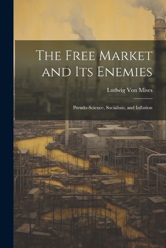 The Free Market and its Enemies