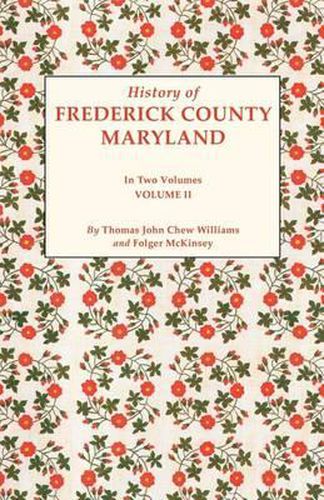 History of Frederick County, Maryland. in Two Volumes. Volume II