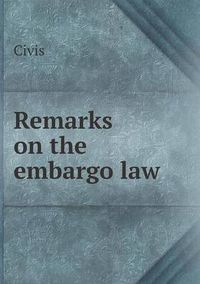 Cover image for Remarks on the embargo law