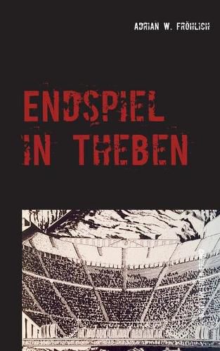 Cover image for Endspiel in Theben: Die Elite im Todeskampf mit ihrem Unbewussten