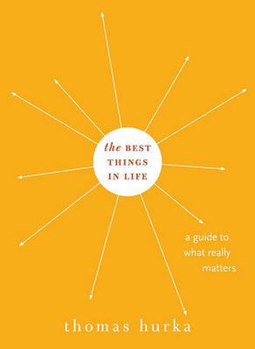 Cover image for The Best Things in Life: A Guide to What Really Matters