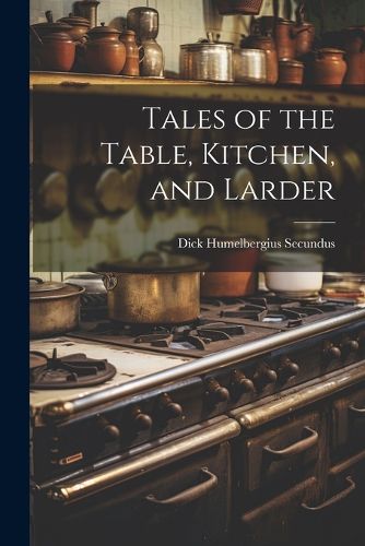 Cover image for Tales of the Table, Kitchen, and Larder
