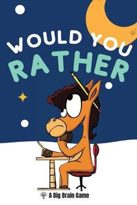Cover image for Would You Rather: A Big Brain Game