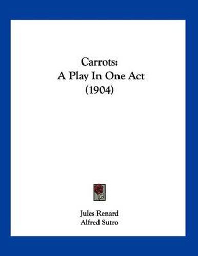 Carrots: A Play in One Act (1904)
