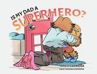 Cover image for Is My Dad a Superhero?