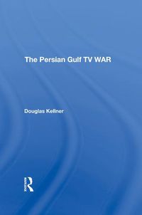 Cover image for The Persian Gulf TV War