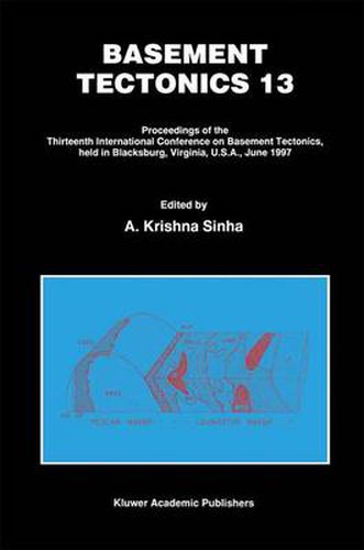 Cover image for Basement Tectonics 13: Proceedings of the Thirteenth International Confenrence on Basement Tectonics, held in Blacksburg, Virginia, U.S.A., June 1997