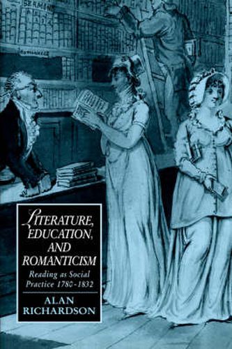 Cover image for Literature, Education, and Romanticism: Reading as Social Practice, 1780-1832