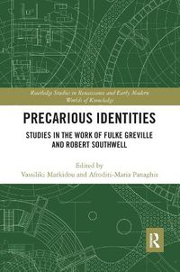 Cover image for Precarious Identities: Studies in the Work of Fulke Greville and Robert Southwell