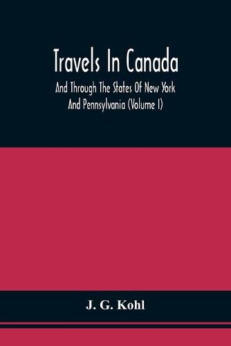 Cover image for Travels In Canada, And Through The States Of New York And Pennsylvania (Volume I)