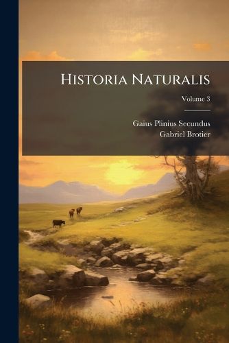 Cover image for Historia Naturalis, Volume 3...
