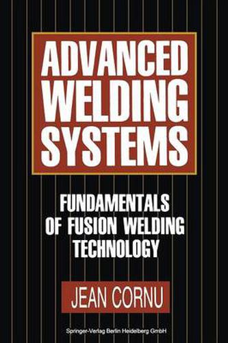 Cover image for Advanced Welding Systems: 1 Fundamentals of Fusion Welding Technology