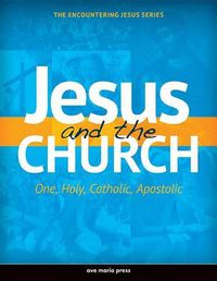 Cover image for Jesus and the Church: One, Holy, Catholic, Apostolic