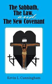 Cover image for The Sabbath, The Law, and The New Covenant