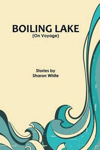 Cover image for Boiling Lake (On Voyage): short stories