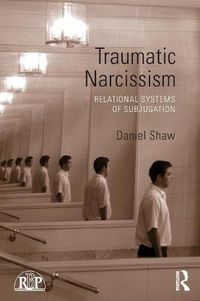 Cover image for Traumatic Narcissism: Relational Systems of Subjugation