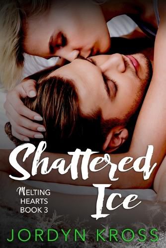 Cover image for Shattered Ice: Melting Hearts Book 3