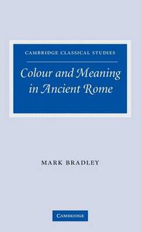 Cover image for Colour and Meaning in Ancient Rome