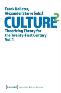 Cover image for Culture^2 - Theorizing Theory for the Twenty-First Century, Vol. 1