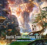 Cover image for Beautiful Scenes from a Fantasy World: Background Illustrations and Scenes from Anime and Manga Works