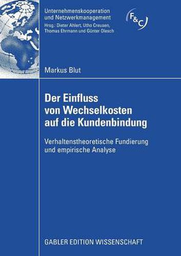 Cover image for Der Einfluss Von Wechselkosten Auf Die Kundenbindung: Verhaltenstheoretische Fundierung Und Empirische Analyse