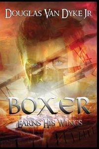 Cover image for Boxer Earns His Wings