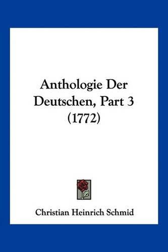 Anthologie Der Deutschen, Part 3 (1772)