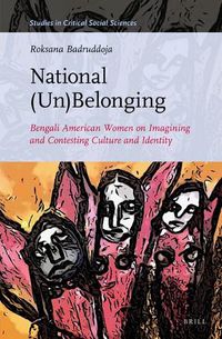 Cover image for National (un)Belonging: Bengali American Women on Imagining and Contesting Culture and Identity